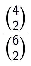 A LaTex expression showing \frac{{4\choose2}}{{6\choose2}}