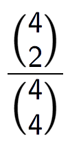 A LaTex expression showing \frac{{4\choose2}}{{4\choose4}}