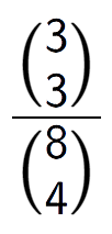 A LaTex expression showing \frac{{3\choose3}}{{8\choose4}}