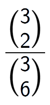 A LaTex expression showing \frac{{3\choose2}}{{3\choose6}}