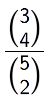 A LaTex expression showing \frac{{3\choose4}}{{5\choose2}}