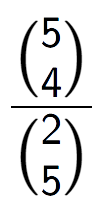 A LaTex expression showing \frac{{5\choose4}}{{2\choose5}}