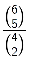 A LaTex expression showing \frac{{6\choose5}}{{4\choose2}}