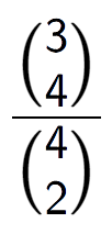 A LaTex expression showing \frac{{3\choose4}}{{4\choose2}}