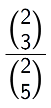 A LaTex expression showing \frac{{2\choose3}}{{2\choose5}}