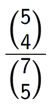 A LaTex expression showing \frac{{5\choose4}}{{7\choose5}}