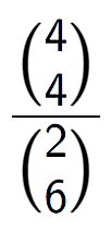 A LaTex expression showing \frac{{4\choose4}}{{2\choose6}}