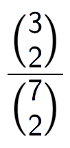 A LaTex expression showing \frac{{3\choose2}}{{7\choose2}}