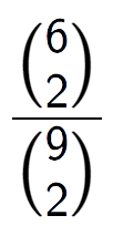 A LaTex expression showing \frac{{6\choose2}}{{9\choose2}}