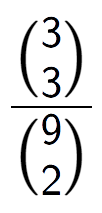 A LaTex expression showing \frac{{3\choose3}}{{9\choose2}}