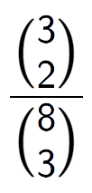 A LaTex expression showing \frac{{3\choose2}}{{8\choose3}}