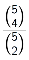 A LaTex expression showing \frac{{5\choose4}}{{5\choose2}}