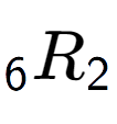 A LaTex expression showing sub 6 R sub 2