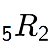 A LaTex expression showing sub 5 R sub 2