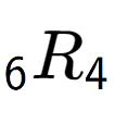 A LaTex expression showing sub 6 R sub 4