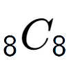 A LaTex expression showing sub 8 C sub 8