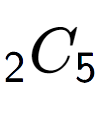 A LaTex expression showing sub 2 C sub 5