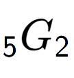 A LaTex expression showing sub 5 G sub 2