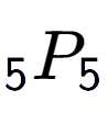 A LaTex expression showing sub 5 P sub 5