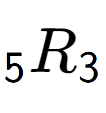 A LaTex expression showing sub 5 R sub 3