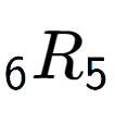 A LaTex expression showing sub 6 R sub 5