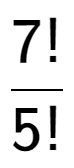 A LaTex expression showing 7! over 5!