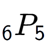 A LaTex expression showing sub 6 P sub 5