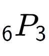 A LaTex expression showing sub 6 P sub 3