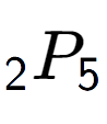 A LaTex expression showing sub 2 P sub 5