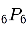 A LaTex expression showing sub 6 P sub 6