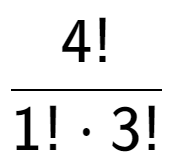 A LaTex expression showing 4! over 1! times 3!