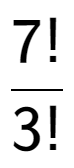 A LaTex expression showing 7! over 3!