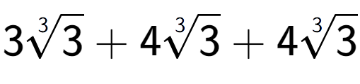 A LaTex expression showing 33-th root of 3 + 43-th root of 3 + 43-th root of 3