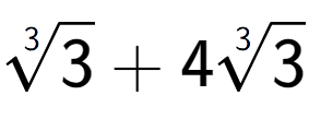 A LaTex expression showing 3-th root of 3 + 43-th root of 3