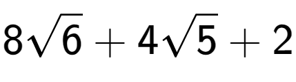 A LaTex expression showing 8square root of 6 + 4square root of 5 + 2