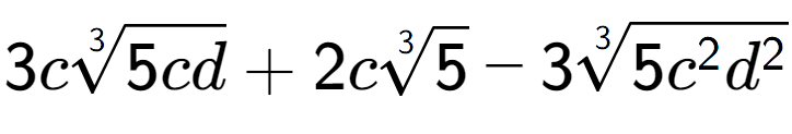 A LaTex expression showing 3c3-th root of 5cd + 2c3-th root of 5 - 33-th root of 5{c to the power of 2 {d} to the power of 2 }