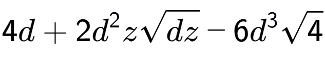 A LaTex expression showing 4d + 2{d} to the power of 2 zsquare root of dz - 6{d} to the power of 3 square root of 4