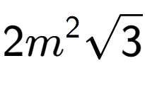 A LaTex expression showing 2{m} to the power of 2 square root of 3