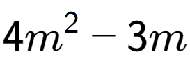 A LaTex expression showing 4{m} to the power of 2 - 3m