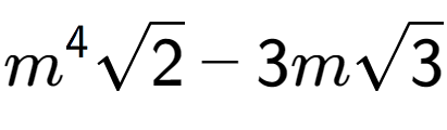 A LaTex expression showing {m} to the power of 4 square root of 2 - 3msquare root of 3