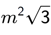 A LaTex expression showing {m} to the power of 2 square root of 3