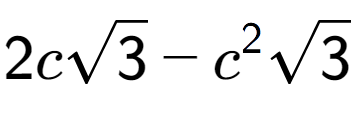 A LaTex expression showing 2csquare root of 3 - {c} to the power of 2 square root of 3