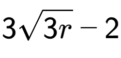 A LaTex expression showing 3square root of 3r - 2