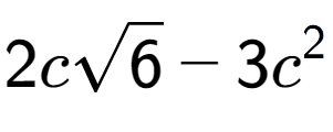 A LaTex expression showing 2csquare root of 6 - 3{c} to the power of 2