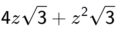 A LaTex expression showing 4zsquare root of 3 + {z} to the power of 2 square root of 3