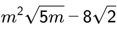 A LaTex expression showing {m} to the power of 2 square root of 5m - 8square root of 2