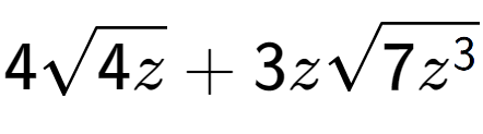 A LaTex expression showing 4square root of 4z + 3zsquare root of 7{z to the power of 3 }