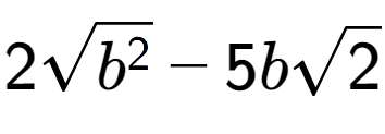 A LaTex expression showing 2square root of {b to the power of 2 } - 5bsquare root of 2