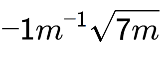 A LaTex expression showing -1{m} to the power of -1 square root of 7m