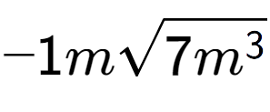 A LaTex expression showing -1msquare root of 7{m to the power of 3 }